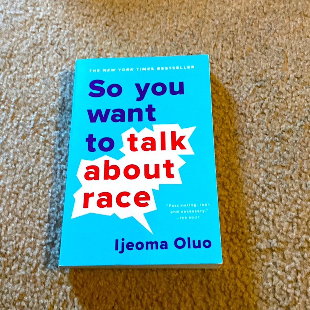 So You Want to Talk About Race by Ijeoma Oluo